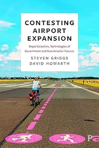 Contesting Aviation Expansion: Depoliticisation, Technologies of Government and Post-Aviation Futures