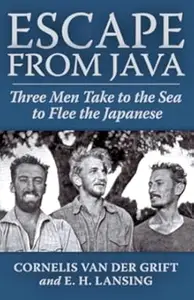 Escape from Java: Three Men Take to the Sea to Flee the Japanese