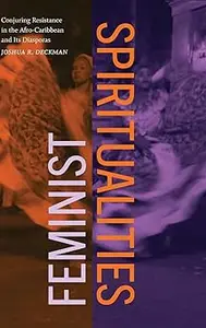 Feminist Spiritualities: Conjuring Resistance in the Afro-Caribbean and Its Diasporas