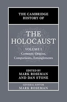 The Cambridge History of the Holocaust: Volume 1, Contexts: Origins, Comparisons, Entanglements