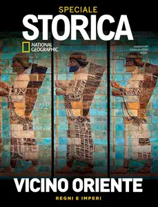 Storica National Geographic Speciale - Vicino Oriente - Febbraio 2020