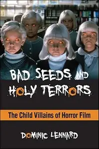 Bad Seeds and Holy Terrors: The Child Villains of Horror Film