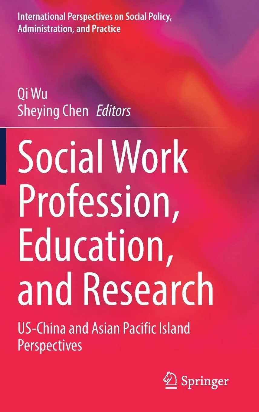 Social Work Profession, Education, and Research: US-China and Asian Pacific Island Perspectives