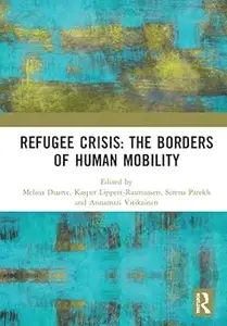 Refugee Crisis: The Borders of Human Mobility: The Borders of Human Mobility