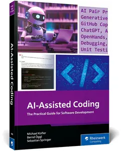 AI-Assisted Coding: A Practical Guide to Boosting Software Development with ChatGPT, GitHub Copilot, Ollama, Aider, and Beyond