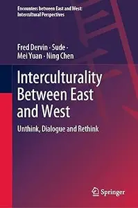 Interculturality Between East and West: Unthink, Dialogue and Rethink