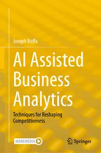 AI Assisted Business Analytics: Techniques for Reshaping Competitiveness