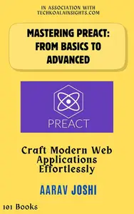 Mastering Preact: From Basics to Advanced: Craft Modern Web Applications Effortlessly