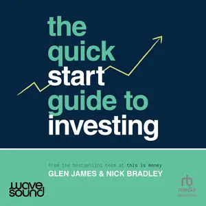 The Quick-Start Guide to Investing: Learn How to Invest Simpler, Smarter and Sooner [Audiobook]