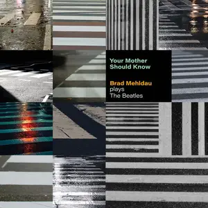 Brad Mehldau - Your Mother Should Know: Brad Mehldau Plays The Beatles (2023) [Official Digital Download]