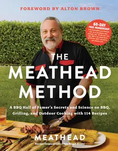 The Meathead Method: A BBQ Hall of Famer's Secrets and Science on BBQ