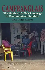 Camfranglais: The Making of a New Language in Cameroonian Literature