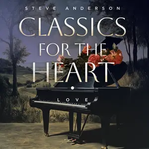 Steve Anderson - Classics For The Heart - Love (2025) [Official Digital Download]