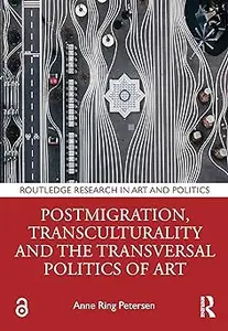 Postmigration, Transculturality and the Transversal Politics of Art