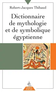 Robert-Jacques Thibaud, "Dictionnaire de mythologie et de symbolique égyptienne"