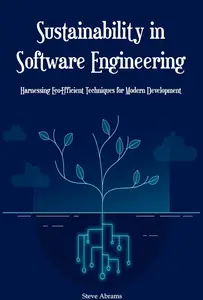 Sustainability in Software Engineering: Harnessing Eco-Efficient Techniques for Modern Development