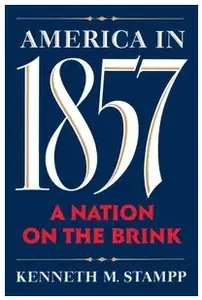 America in 1857: A Nation on the Brink