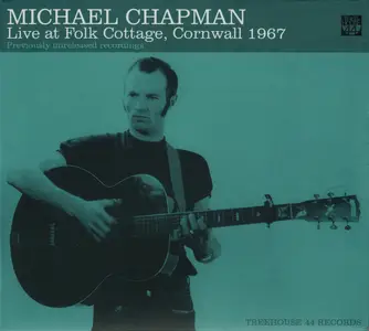Michael Chapman - Live At Folk Cottage, Cornwall 1967 (2014)