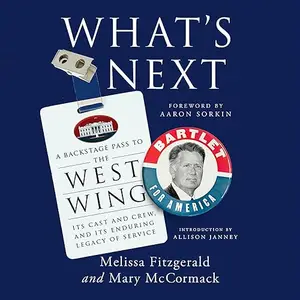 What's Next: A Backstage Pass to The West Wing, Its Cast and Crew, and Its Enduring Legacy of Service [Audiobook]