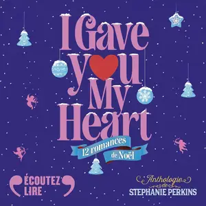 Stephanie Perkins, "I gave you my heart : 12 romances de Noël"