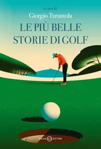 Le più belle storie di golf - Giorgio Tarantola