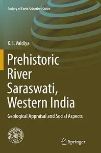 Prehistoric River Saraswati, Western India: Geological Appraisal and Social Aspects (Repost)