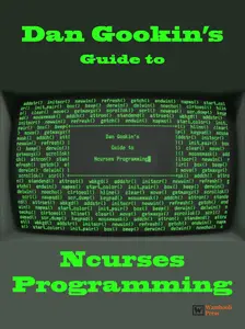 Dan Gookin's Guide to Ncurses Programming