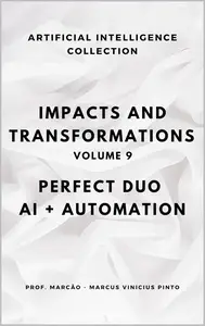 IMPACTS AND TRANSFORMATIONS: PERFECT DUO AI PLUS AUTOMATION