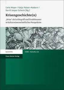 Krisengeschichte(n): "Krise" als Leitbegriff und Erzählmuster in kulturwissenschaftlicher Perspektive