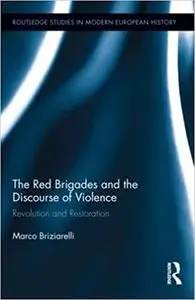 The Red Brigades and the Discourse of Violence: Revolution and Restoration