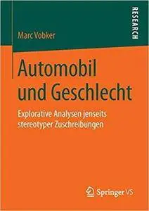 Automobil und Geschlecht: Explorative Analysen jenseits stereotyper Zuschreibungen