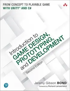 Introduction to Game Design, Prototyping, and Development, Second Edition