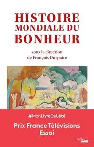 François Durpaire, "Histoire mondiale du bonheur"