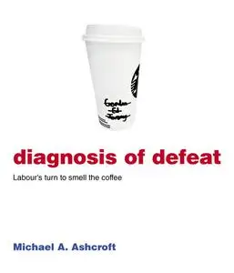 «Diagnosis of Defeat» by Michael Ashcroft