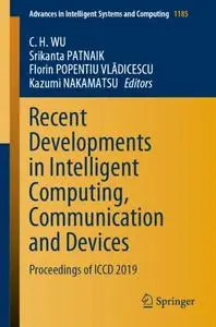 Recent Developments in Intelligent Computing, Communication and Devices: Proceedings of ICCD 2019
