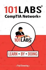 101 Labs - CompTIA Network+: Hands-on Practical Labs for the CompTIA Network+ Exam (N10-007)