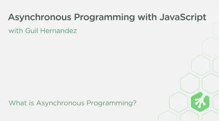 Asynchronous Programming with JavaScript