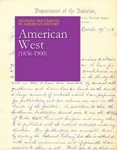 Defining Documents in American History : American West (1836-1900)