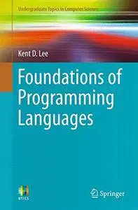 Foundations of Programming Languages (Undergraduate Topics in Computer Science) [Repost]