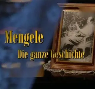Dr. Josef Mengele - Die ganze Geschichte (2005)