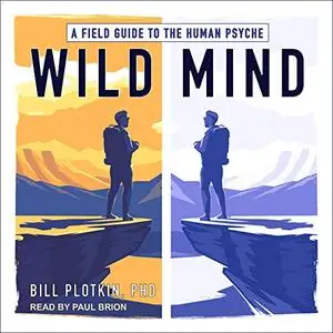 Wild Mind: A Field Guide to the Human Psyche [Audiobook]