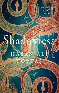 Shadowless by Hasan Ali Toptaş