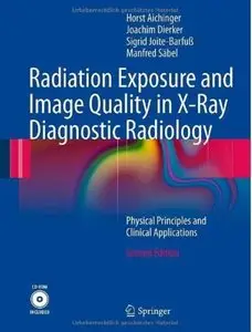 Radiation Exposure and Image Quality in X-Ray Diagnostic Radiology: Physical Principles and Clinical Applications (2nd edition)