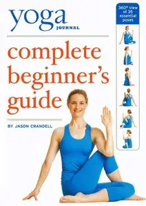 Yoga Journal - Complete Beginner's Guide with Pose Encyclopedia