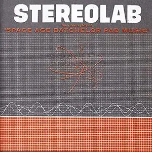 Stereolab - The Groop Played Space Age Batchelor Pad Music (1993/2020) [Official Digital Download]