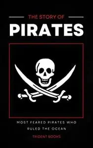 Story of Piretes: Most Feared Pirates Who Ruled The Ocean Such William Kidd