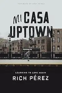 Mi Casa Uptown: Learning to Love Again