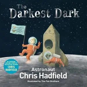 «The Darkest Dark» by Chris Hadfield