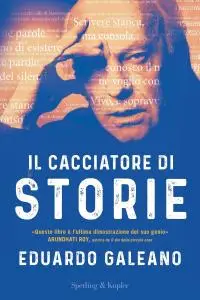 Eduardo Galeano - Il cacciatore di storie