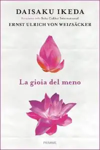 Daisaku Ikeda, Ernst Ulrich Von Weizsacher - La gioia del meno